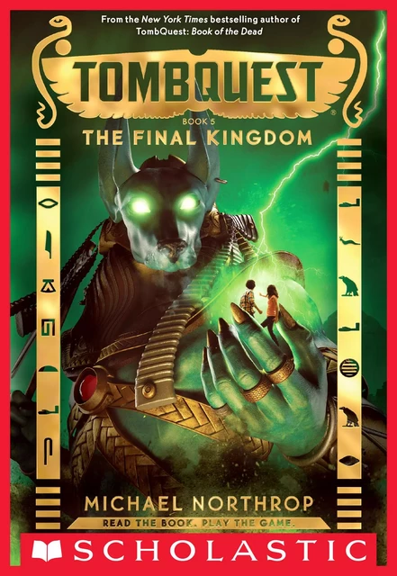 The Final Kingdom (TombQuest, Book 5) - Michael Northrop - Scholastic Inc.