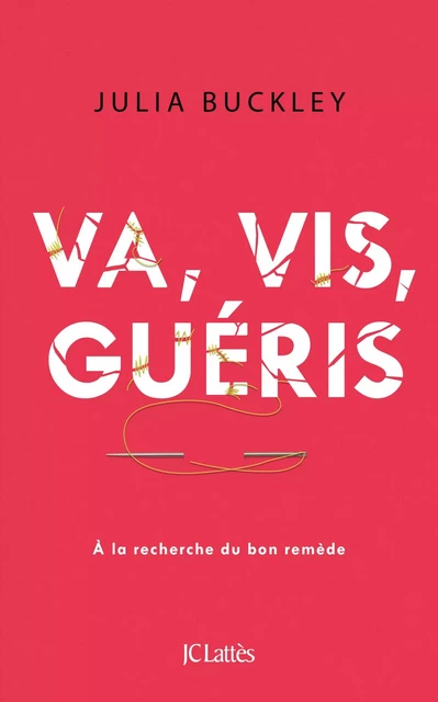 Va, vis, guéris - Julia Buckley - JC Lattès