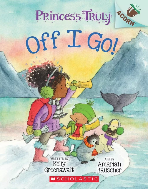 Off I Go!: An Acorn Book (Princess Truly #2) - Kelly Greenawalt - Scholastic Inc.