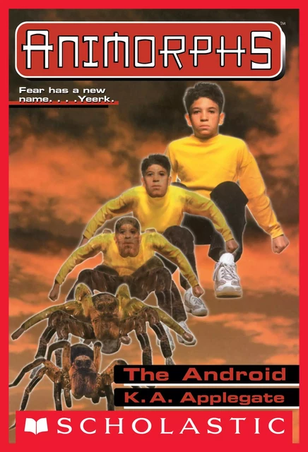 The Android (Animorphs #10) - K. A. Applegate - Scholastic Inc.