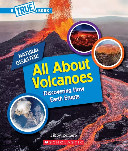 All About Volcanoes (A True Book: Natural Disasters) - Libby Romero - Scholastic Inc.