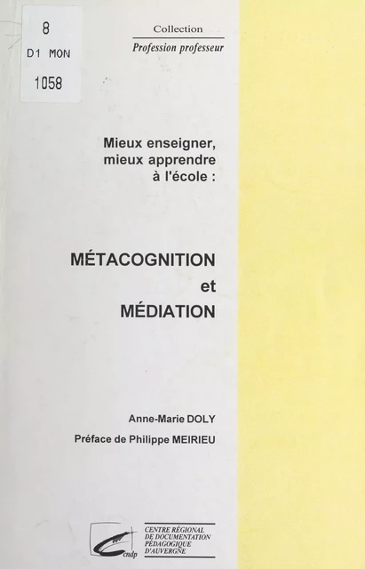 Mieux enseigner, mieux apprendre à l'école : métacognition et médiation - Anne-Marie Doly - FeniXX réédition numérique