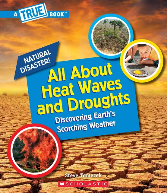 All About Heat Waves and Droughts (A True Book: Natural Disasters) - Steve Tomecek - Scholastic Inc.