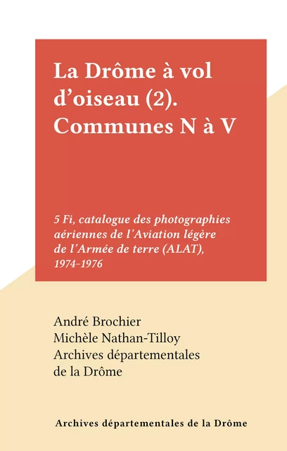 La Drôme à vol d'oiseau (2). Communes N à V -  Archives départementales de la Drôme - FeniXX réédition numérique