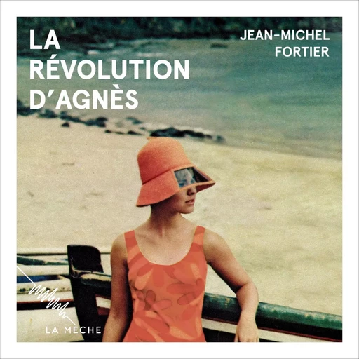 La révolution d’Agnès - Jean-Michel Fortier - La Mèche