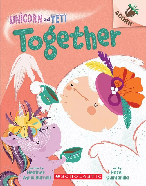 Together: An Acorn Book (Unicorn and Yeti #6) - Heather Ayris Burnell - Scholastic Inc.