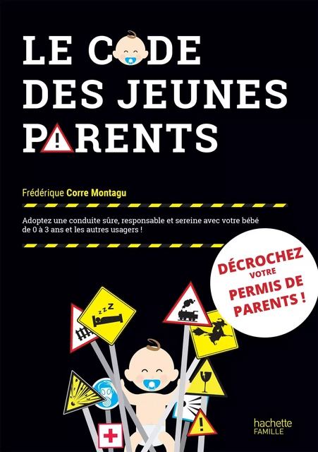 Le code des jeunes parents - Frédérique Corre Montagu - Hachette Pratique