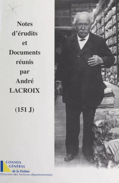 Notes d'érudits et documents réunis par André Lacroix (151 J) - André Brochier - FeniXX réédition numérique