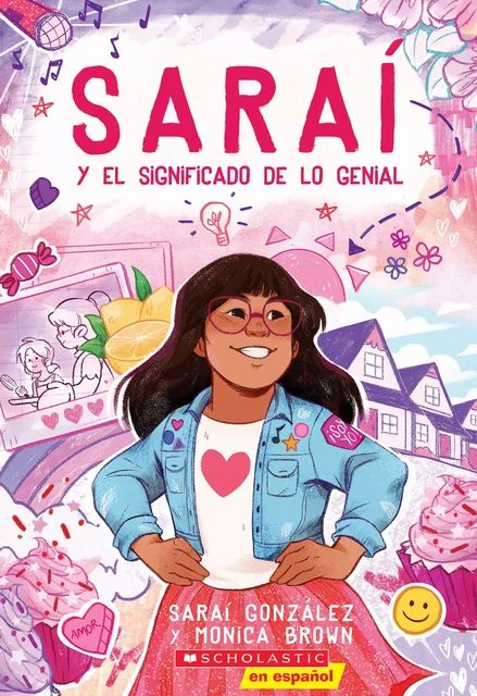 Saraí y el significado de lo genial (Sarai and the Meaning of Awesome) - Sarai Gonzalez, Monica Brown - Scholastic Inc.