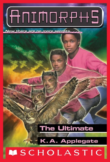 The Ultimate (Animorphs #50) - K. A. Applegate - Scholastic Inc.