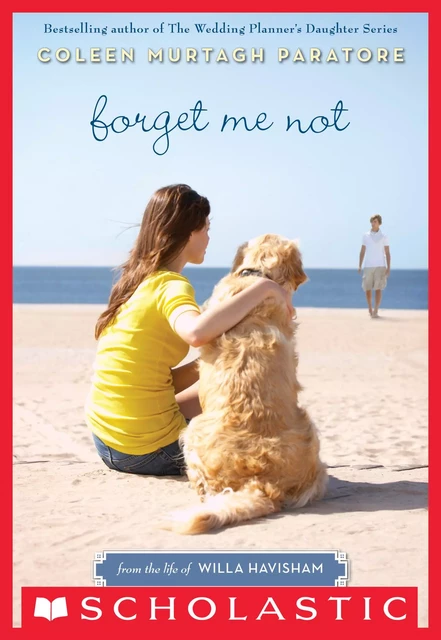 Forget Me Not: From the Life of Willa Havisham - Coleen Murtagh Paratore - Scholastic Inc.