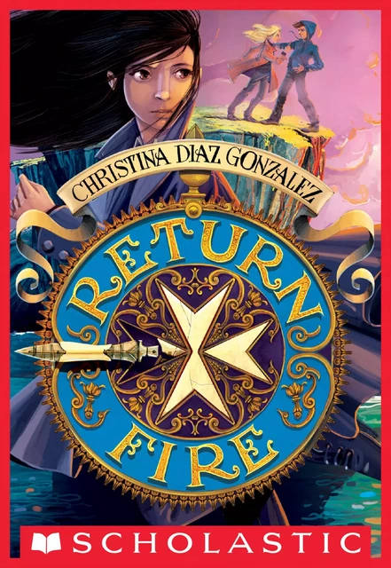 Return Fire (Moving Target, Book 2) - Christina Diaz Gonzalez - Scholastic Inc.