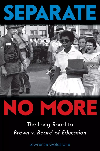 Separate No More: The Long Road to Brown v. Board of Education (Scholastic Focus) - Lawrence Goldstone - Scholastic Inc.