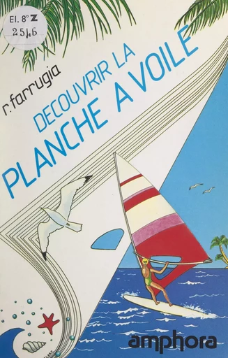 Découvrir la planche à voile - Robert Farrugia - FeniXX réédition numérique