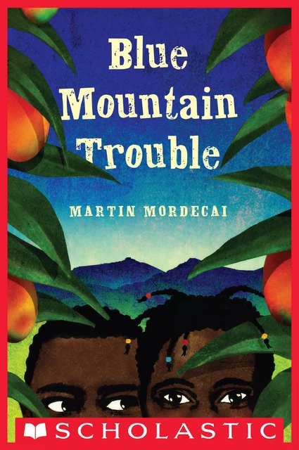 Blue Mountain Trouble - Martin Mordecai - Scholastic Inc.