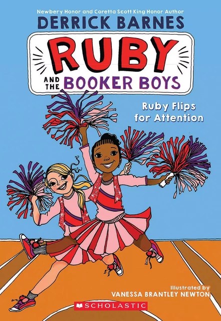 Ruby Flips for Attention (Ruby and the Booker Boys #4) - Derrick D. Barnes - Scholastic Inc.