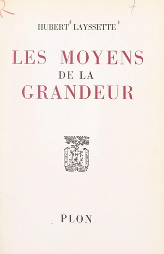 Les moyens de la grandeur - Hubert Layssette - FeniXX réédition numérique