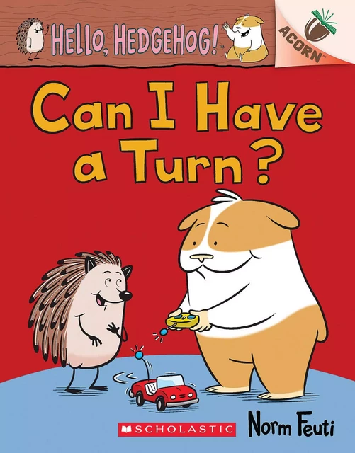 Can I Have a Turn?: An Acorn Book (Hello, Hedgehog! #5) - Norm Feuti - Scholastic Inc.