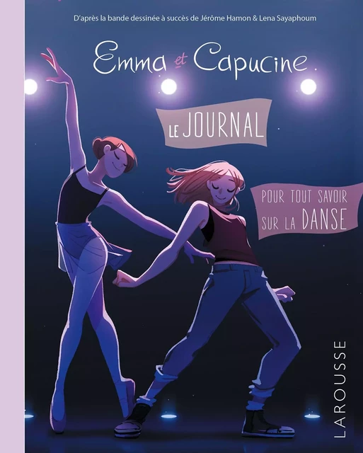 Le Journal d'Emma et Capucine, pour tout savoir sur la Danse -  Collectif - Larousse