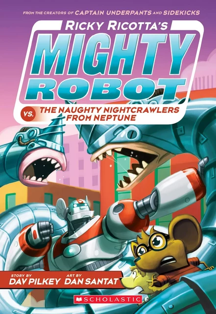 Ricky Ricotta's Mighty Robot vs. the Naughty Nightcrawlers from Neptune (Ricky Ricotta's Mighty Robot #8) - Dav Pilkey - Scholastic Inc.