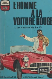 L'homme à la voiture rouge (1). Les cadrans de BX 13