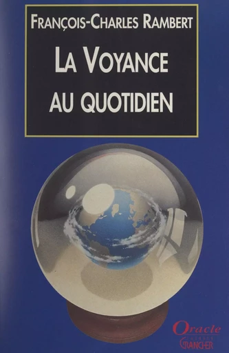 La voyance au quotidien - François-Charles Rambert - FeniXX réédition numérique