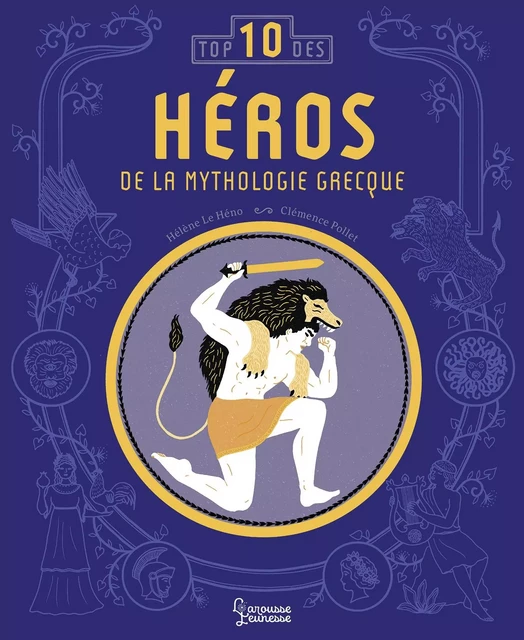 Les héros de la mythologie : Top 10 - Hélène Le Héno - Larousse