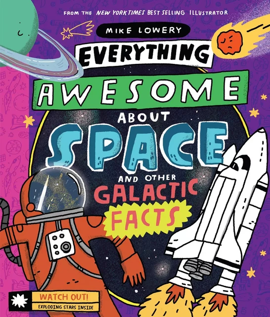 Everything Awesome About Space and Other Galactic Facts! - Mike Lowery - Scholastic Inc.