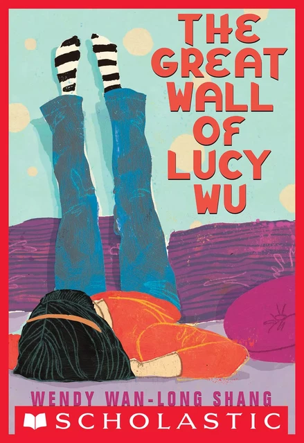 The Great Wall of Lucy Wu - Wendy Wan-Long Shang - Scholastic Inc.