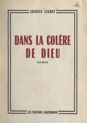 Dans la colère de Dieu - Jacques Legray - FeniXX réédition numérique