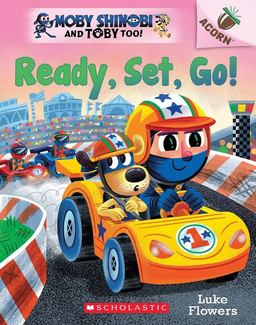 Ready, Set, Go!: An Acorn Book (Moby Shinobi and Toby Too! #3) - Luke Flowers - Scholastic Inc.