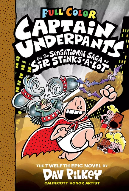 Captain Underpants and the Sensational Saga of Sir Stinks-A-Lot: Color Edition (Captain Underpants #12) - Dav Pilkey - Scholastic Inc.