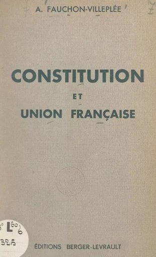 Constitution et Union française - A. Fauchon-Villeplée - FeniXX réédition numérique