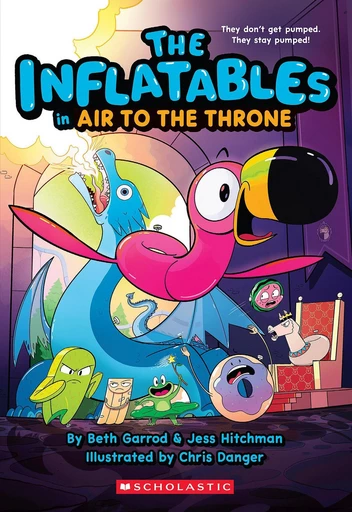 The Inflatables in Air to the Throne (The Inflatables #6) - Beth Garrod, Jess Hitchman - Scholastic Inc.