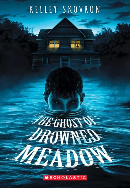 The Ghost of Drowned Meadow - Kelley Skovron - Scholastic Inc.