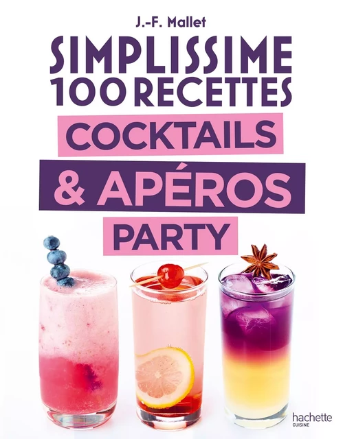 Simplissime Cocktails &amp; Apéros Party - Jean-François Mallet - Hachette Pratique