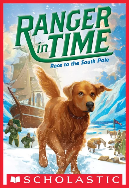 Race to the South Pole (Ranger in Time #4) - Kate Messner - Scholastic Inc.