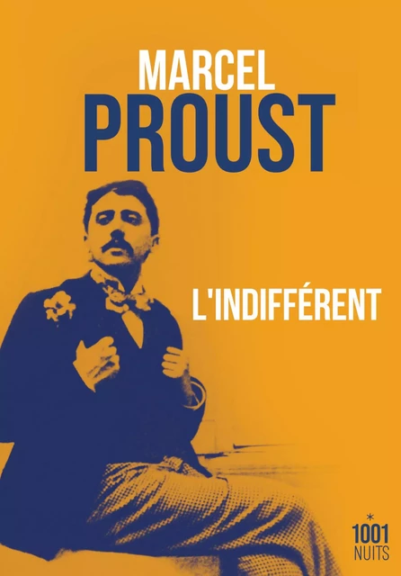 L'indifférent - Marcel Proust - Fayard/Mille et une nuits