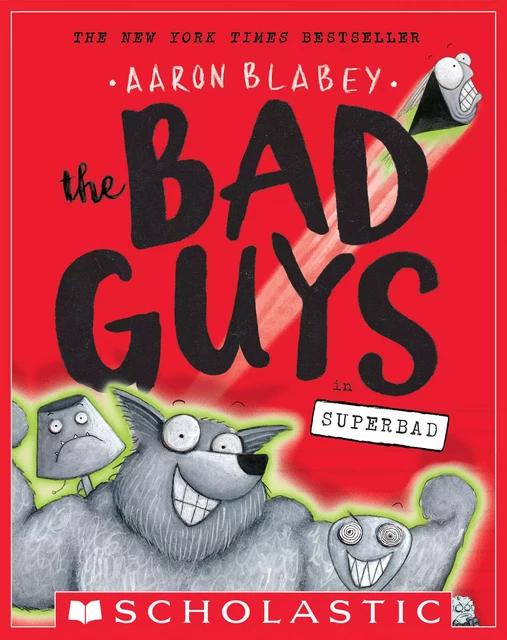 The Bad Guys in Superbad (The Bad Guys #8) - Aaron Blabey - Scholastic Inc.