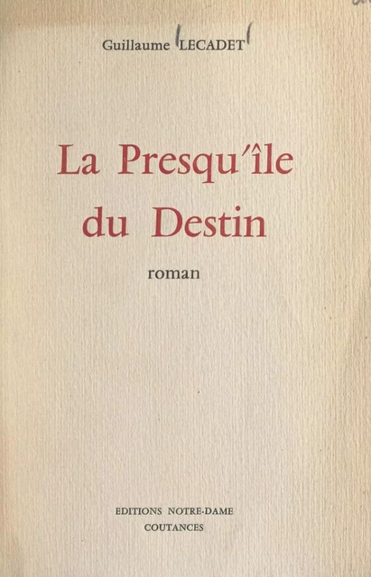 La presqu'île du destin - Guillaume Lecadet - FeniXX réédition numérique