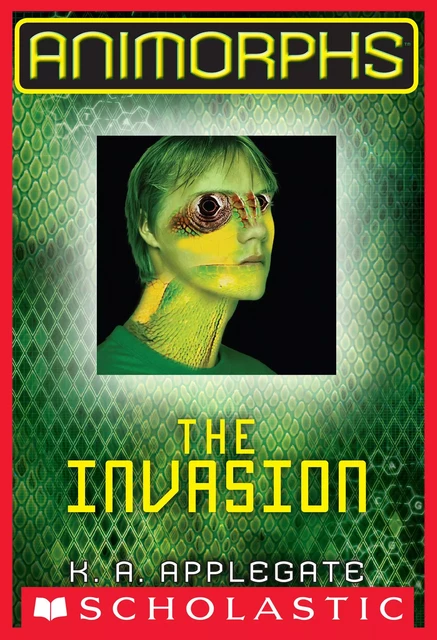 The Invasion (Animorphs #1) - K. A. Applegate - Scholastic Inc.