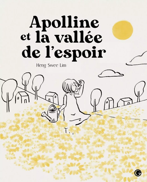 Apolline et la vallée de l'espoir - Heng Swee Lim - Grasset Jeunesse