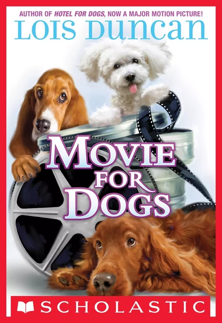 Movie For Dogs - Lois Duncan - Scholastic Inc.