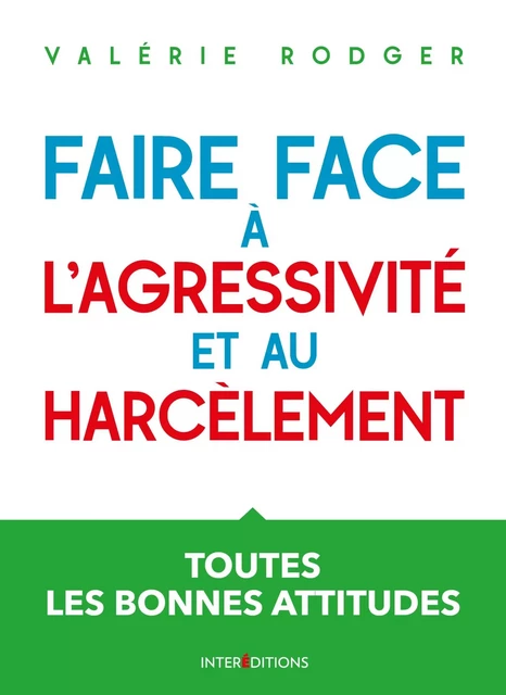 Faire face à l'agressivité et au harcèlement - 3e éd - Valérie Rodger - InterEditions