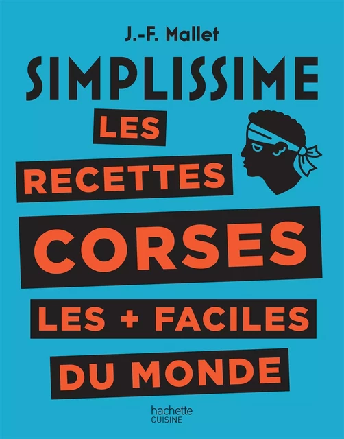 Simplissime Les recettes corses les + faciles du monde - Jean-François Mallet - Hachette Pratique