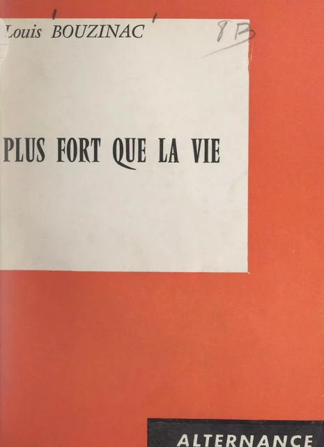 Plus fort que la vie - Louis Bouzinac - FeniXX réédition numérique