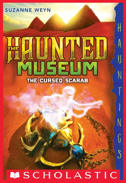 The Cursed Scarab (The Haunted Museum #4) - Suzanne Weyn - Scholastic Inc.