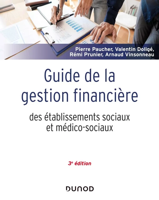 Guide de la gestion financière des établissements sociaux et médico-sociaux - Pierre Paucher, Valentin Dolige, Rémi Prunier, Arnaud Vinsonneau - Dunod