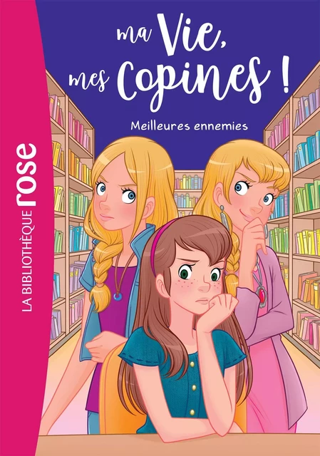 Ma vie, mes copines 19 - Meilleures ennemies - Hachette Livre - Hachette Jeunesse