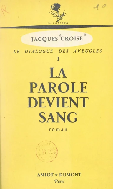 Le dialogue des aveugles (1). La parole devient sang - Jacques Croisé - FeniXX réédition numérique